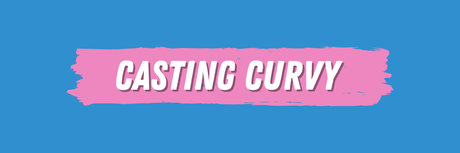 Casting Curvy